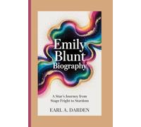 EMILY BLUNT BIOGRAPHY: A Star's Journey from Stage Fright to Stardom