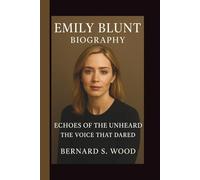 EMILY BLUNT: ECHOES OF THE UNHEARD: THE VOICE THAT DARED