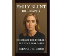 EMILY BLUNT: ECHOES OF THE UNHEARD: THE VOICE THAT DARED