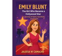 EMILY BLUNT: The Girl Who Became a Hollywood Star - A Journey of Talent, Hard Work, and Dreams