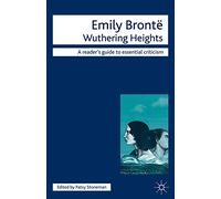 Emily Bronte - Wuthering Heights (Readers' Guides to Essential Criticism)
