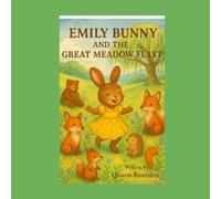 Emily Bunny and The Great Meadow Feast (Emily Bunny: The Kindest of All)