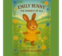 Emily Bunny The Kindest of All: 1