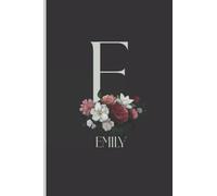 Emily: Cute initial letter E monogram notebook for Girls and Women journal, cool initial letter monogram flowers gifts, personalized diary for women ... notebook journal Emily personalized name