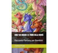 EMILY DEI DRAGHI E IL FIUME DELLA VERITÀ: Racconto Fantasy per Bambini