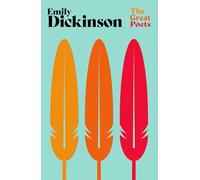 Emily Dickinson: A selection of poems from one of America’s most iconic poets (The Great Poets)