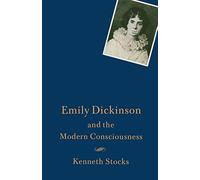 Emily Dickinson and the Modern Consciousness: A Poet of our Time