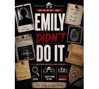 Emily Didn't Do It: A Logic Murder Puzzle - 10 Clues, 20,000 Suspects, 1 Hidden Killer