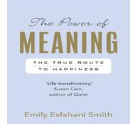 Emily Esfahani Smith Power of Meaning Paperback Book Emily Esfahani Smith Multicolor