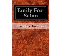 Emily Fox-Seton: Being the Making of a Marchioness and the Methods of Lady Walderhurst
