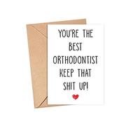Emily gift You're The Best Orthodontist Keep That Up - Orthodontist Birthday Card - Funny Card For Orthodontist - Thank You For Being My Orthodontist - Card Gifts For Orthodontist