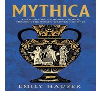 Emily Hauser Mythica : A New History of Homer's World, Through the Women Emily Hauser Multicolor