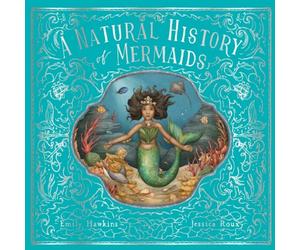 Emily Hawkins A Natural History of Mermaids Hardback Book Emily Hawkins Multicolor