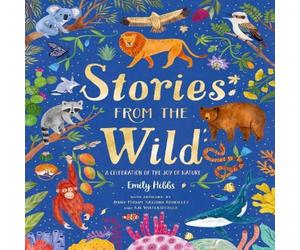 Emily Hibbs Stories From the Wild Hardback Book Emily Hibbs Multicolor