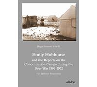 Emily Hobhouse and the Reports on the Concentration Camps During the Boer War, 1899-1902: Two Different Perspectives