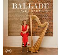 Emily Hoile - Ballade: Works & Transcriptions For Solo Harp