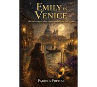 Emily In Venice: An adventure that transcends time and space