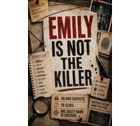 EMILY IS NOT THE KILLER: 46,660 Suspects, 19 Clues, One Guilty Name to Uncover