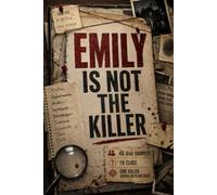 emily is not the killer: A Logic Deduction Puzzle Book for Adults - 46,660 Suspects, 19 Clues, One Hidden Killer to Uncover | A Brain-Teasing Detective Challenge for Mystery Fans