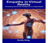 Emily King Empathy in Virtual Reality: Developing Emotional Intelligence in a Emily King Multicolor
