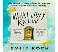 Emily Koch What July Knew Hardback Book Emily Koch Multicolor