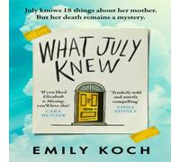 Emily Koch What July Knew : Will you discover the truth in this summer's most Emily Koch Multicolor