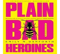 Emily M. Danforth Plain Bad Heroines Paperback Book Emily M. Danforth Multicolor