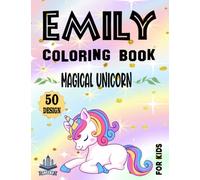 Emily Magical Unicorn Coloring Book For Kids / 50 Design: Emily Coloring Book / Cute Gift Unicorns Colouring Book For Girls Named Emily
