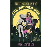 Emily Monroe is NOT the Chosen One: Night Shift: Volume 1