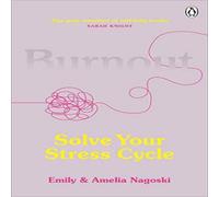 Emily Nagoski Burnout : Solve Your Stress Cycle Paperback Book Emily Nagoski Multicolor