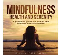Emily Portman Mindfulness, Health & Serenity: A Practical Guide on How to Find Emily Portman Multicolor