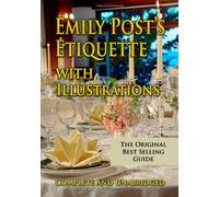 Emily Post's Etiquette with Illustrations Complete and Unabridged