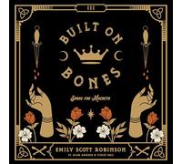 Emily Scott Robinson - Built On Bones