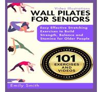 Emily Smith WALL PILATES FOR SENIORS: Easy Effective Stretching Exercises to Emily Smith Multicolor
