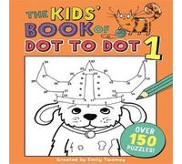 Emily Twomey The Kids' Book of Dot to Dot 1 Book Emily Twomey Multicolor