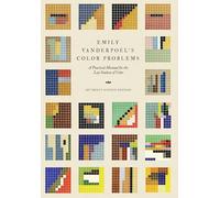 Emily Vanderpoel's Color Problems: A Practical Manual for the Lay Student of Color