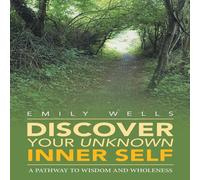 Emily Wells Discover Your Unknown Inner Self: A Pathway to Wisdom and Emily Wells Multicolor