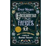 Emily Wilde's Encyclopaedia of Faeries: Book 1 of the Emily Wilde Series