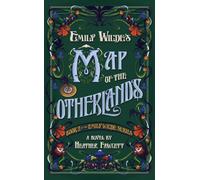 Emily Wilde's Map of the Otherlands: Book Two of the Emily Wilde Series by Heath