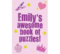 Emily's Awesome Book Of Puzzles: Children's puzzle book containing 20 unique personalised name puzzles as well as a mix of 80 other fun puzzles.