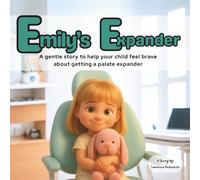 Emily's Expander: Help your child feel brave about getting a palate expader