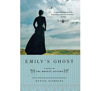 Emily's Ghost: A Novel of the Bronte Sisters
