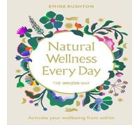 Emine Rushton Natural Wellness Every Day Hardback Book Emine Rushton Multicolor