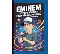 EMINEM: A Star’s Journey from Dreams to Songs (A Biography Book for kids)