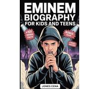 Eminem Biography for Kids and Teens: The Inspiring Story of How a Small Boy from Detroit Named Marshall Mathers Became the Rap God plus 101 Hidden Facts and Trivia Quizzes for Superfans