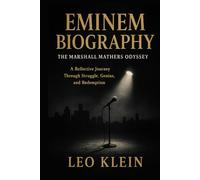 Eminem Biography The Marshall Mathers Odyssey: A Reflective Journey Through Struggle, Genius, and Redemption