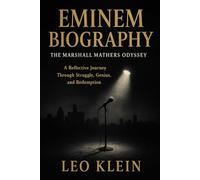 Eminem Biography The Marshall Mathers Odyssey: A Reflective Journey Through Struggle, Genius, and Redemption
