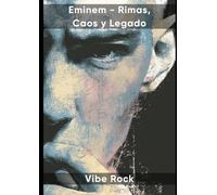 Eminem - Rimas, Caos y Legado