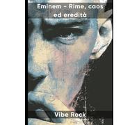 Eminem - Rime, caos ed eredità