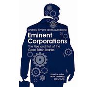 Eminent Corporations: B Format: The Rise and Fall of the Great British Brands